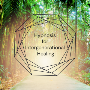 Hypnosis for Intergenerational Healing