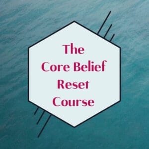 The Core Belief Reset: 10 days to a new core belief